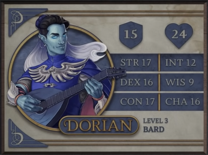 Dorian, class Bard level 3, with 15 AC, 24 HP, 17 strength, 16 dexterity, 17 constitution, 12 intelligence, 9 wisdom, and 16 charisma. An Air Genasi with light blue skin, turquoise eyes, pointy ears, and flowing hair which shifts color from black to blue to white. Wearing a royal blue tunic clasped with a large pair of silver wings which stretch to his shoulders. Playing a dark blue lute. Silver bracers with jagged spikes coming off both sides are around his wrists.