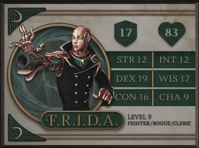 F.R.I.D.A., class Fighter/Rogue/Cleric level 9, with 17 AC, 83 HP, 12 strength, 19 dexterity, 16 constitution, 12 intelligence, 17 wisdom, and 9 charisma. A rose-gold-colored humanoid robot with no hair, glowing green eyes, and dark green body accents. Wearing a green high-collared coat with two columns of rose-gold buttons. Their right hand is outstretched and their wrist and fingers bent back to reveal the barrel of a gun.