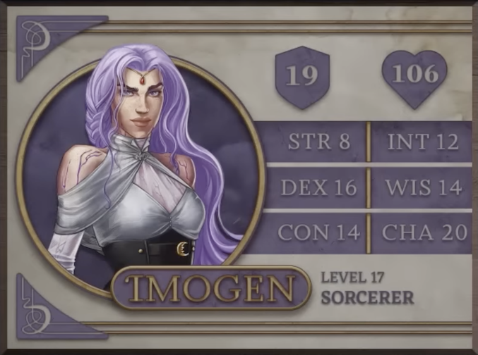 Imogen, class Sorcerer level 17, with 19 AC, 106 HP, 8 strength, 16 dexterity, 14 constitution, 12 intelligence, 14 wisdom, and 20 charisma. A woman with white skin and long, wavy puple hair down to her waist looking directly at the viewer. A thin circlet sits below her hair with a single small, red gem visible on her forehead. She wears a white fabric top under a black corset with a golden crescent moon on the front. The top wraps around her neck and over her upper arms just below her bare shoulders on which lightning scars are visible.