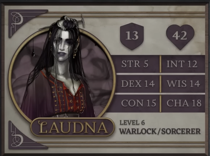 Laudna, class Warlock/Sorcerer level 6, with 13 AC, 42 HP, 5 strength, 14 dexterity, 15 constitution, 12 intelligence, 14 wisdom, and 18 charisma. A paper-pale and thin human woman sporting long, stringy black hair with a white streak running down the middle. She wears a red, purple, and gold patterned blouse with an open collar. Covering her arms and shoulders is a gauzy purple shawl. A rock hammer sticks out from her hair. Her ears are capped with pointed gold cuffs.