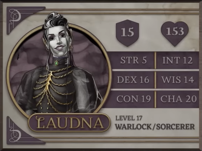 Laudna, class Warlock/Sorcerer level 17, with 15 AC, 153 HP, 5 strength, 16 dexterity, 19 constitution, 12 intelligence, 14 wisdom, and 20 charisma. A paper-pale and thin human woman. Her hair is black with white streaks, done up over her head with several long strands draping down past her chest. She is wearing a black high-necked dress with gauzy sleeves and gold accents in the shape of a ribcage on the front. A green gem sits atop the collar fabric at the base of her neck. Her ears are capped with pointed gold cuffs. She looks directly at the viewer with a rigid smile.